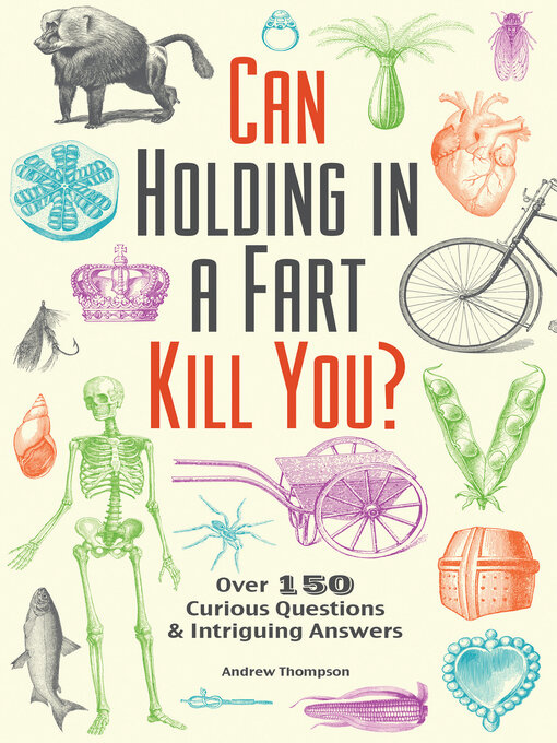 Title details for Can Holding in a Fart Kill You? by Andrew Thompson - Available